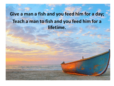Picture of boat with saying - Give a man a fish and you feed him for a day; teach a man to fish and you fed him for a lifetime.  